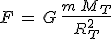 F\,=\,G\,\frac{m\,M_T}{R_T^2}