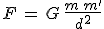 F\,=\,G\,\frac{m\,m^'}{d^2}
