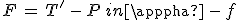F\,=\,T^'\,-\,P\,sin\alpha\,-\,f