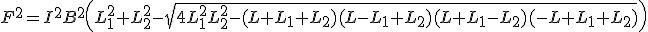 F^2=I^2B^2\left(L_1^2+L_2^2-\sqrt{4L_1^2L_2^2-(L+L_1+L_2)(L-L_1+L_2)(L+L_1-L_2)(-L+L_1+L_2)}\right)