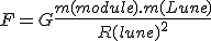 F = G\frac{m(module).m(Lune)}{R(lune)^2}