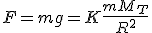 F = mg = K\frac{mM_T}{R^2}