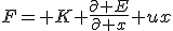 F= K \frac{\partial E}{\partial x} ux