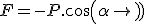 F=-P.cos(\alpha)
