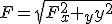 F=sqrt{F_x^2+F_y^2}