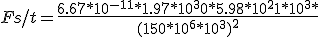 F_\{s/t=\frac{6.67*10^{-11}*1.97*10^30*5.98*10^21*10^3*}{(150*10^6*10^3)^2}