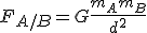 F_{A/B}=G\frac{m_Am_B}{d^2}