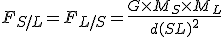 F_{S/L} = F_{L/S} = \frac{G \times M_{S} \times M_L}{d(SL)^2}