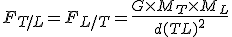 F_{T/L} = F_{L/T} = \frac{G \times M_{T} \times M_L}{d(TL)^2}