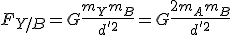 F_{Y/B}=G\frac{m_Ym_B}{d'^2}=G\frac{2m_Am_B}{d'^2}