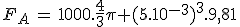 F_A\,=\,1000.\frac{4}{3}\pi (5.10^{-3})^3.9,81