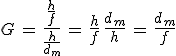 G\,=\,\frac{\frac{h}{f}}{\frac{h}{d_m}}\,=\,\frac{h}{f}\,\frac{d_m}{h}\,=\,\frac{d_m}{f}