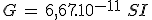 G\,=\,6,67.10^{-11}\,\,SI