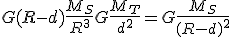 G (R - d) \frac{M_S}{R^3} + G \frac{M_T}{d^2} = G \frac{M_S}{(R - d)^2}