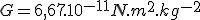 G = 6,67.10^{-11}N.m^2.kg^{-2}