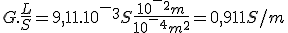 G.\frac{L}{S}=9,11.10^-^3S\frac{10^-^2m}{10^-^4m^2}=0,911S/m