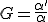 G=\frac{\alpha'}{\alpha}