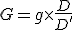 G=g\time\frac{D}{D'}