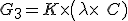 G_3 = K\times\(\lambda \times\ C)
