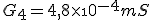 G_4 = 4,8\times\10^{-4} mS
