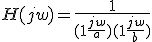 H(jw) = \frac{1}{(1+\frac{jw}{a})(1+\frac{jw}{b})}