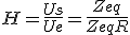 H = \frac{Us}{Ue} = \frac{Zeq}{Zeq+R}