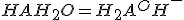 HA+H_2O=H_2A^++OH^-