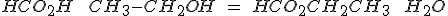 HCO_2H \quad + \quad CH_3 - CH_2OH \quad = \quad HCO_2CH_2CH_3 \quad + \quad H_2O