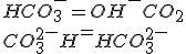 HCO_3^- = OH^- + CO_2
 \\ CO_3^2^- +H^+ = HCO_3^2^-