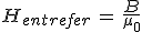 H_{entrefer}\,=\,\frac{B}{\mu_0}