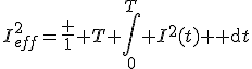 I^2_{eff}=\frac 1 T \int\limits_0^T I^2(t){\rm d}t