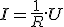I = \frac{1}{R}.U