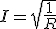 I = \sqrt{\frac{1}{R}}
