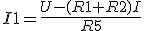 I1=\frac{U-(R1+R2)I}{R5}