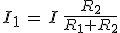 I_1\,=\,I\,\frac{R_2}{R_1+R_2}