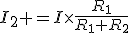 I_2 =I\times\frac{R_1}{R_1+R_2}
