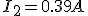 I_2=0.39A