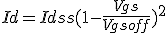 Id = Idss(1- \frac{Vgs}{Vgsoff})^2