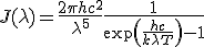 J(\lambda) = \frac{2 \pi h{c}^2}{\lambda^5}\frac{1}{\exp \left(\frac{h{c}}{k\lambda T}\right)-1}