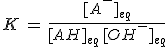 K\,=\,\frac{[A^-]_{eq}}{[AH]_{eq}\,[OH^-]_{eq}}