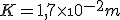 K = 1,7\times\10^{-2} m