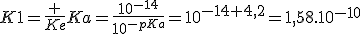 K1=\frac {Ke}{Ka}=\frac{10^{-14}}{10^{-pKa}}=10^{-14+4,2}=1,58.10^{-10}
