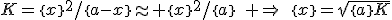 K=\{x\}^2/\{a-x\}\approx \{x\}^2/\{a\}\quad \Rightarrow\quad\{x\}=\sqrt{\{a\}K}
