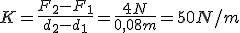 K=\frac{F_2-F_1}{d_2-d_1}=\frac{4N}{0,08m}=50N/m