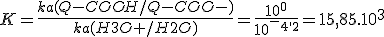 K=\frac{ka(Q-COOH/Q-COO-)}{ka(H3O+/H2O)}=\frac{10^0}{10^-^4^,^2}=15,85.10^3