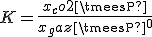 K=\frac{x_co2\timesP}{x_gaz\timesP^0}