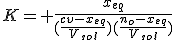 K= \frac{x_{eq}}{(\frac{cv-x_{eq}}{V_{sol}})(\frac{n_o-x_{eq}}{V_{sol}})