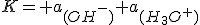 K= a_{(OH^-)} a_{(H_3O^+)}