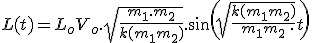 L(t) = L_o + V_o.\sqrt{\frac{m_1.m_2}{k(m_1+m_2)}}.sin(\sqrt{\frac{k(m_1+m_2)}{m_1 m_2}}.t) 