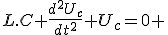 L.C \frac{d^2U_c}{dt^2}+U_c=0 